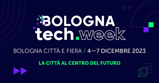 Bologna Tech Week4 - 7 dicembre 2023, Bologna Congress Center